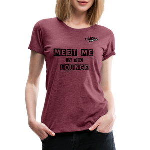 MEET ME IN THE LOUNGE- Women's T-Shirt - heather burgundy