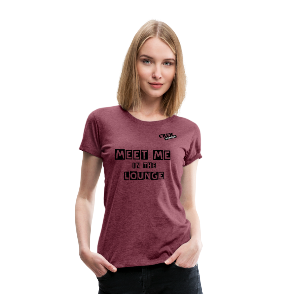 MEET ME IN THE LOUNGE- Women's T-Shirt - heather burgundy