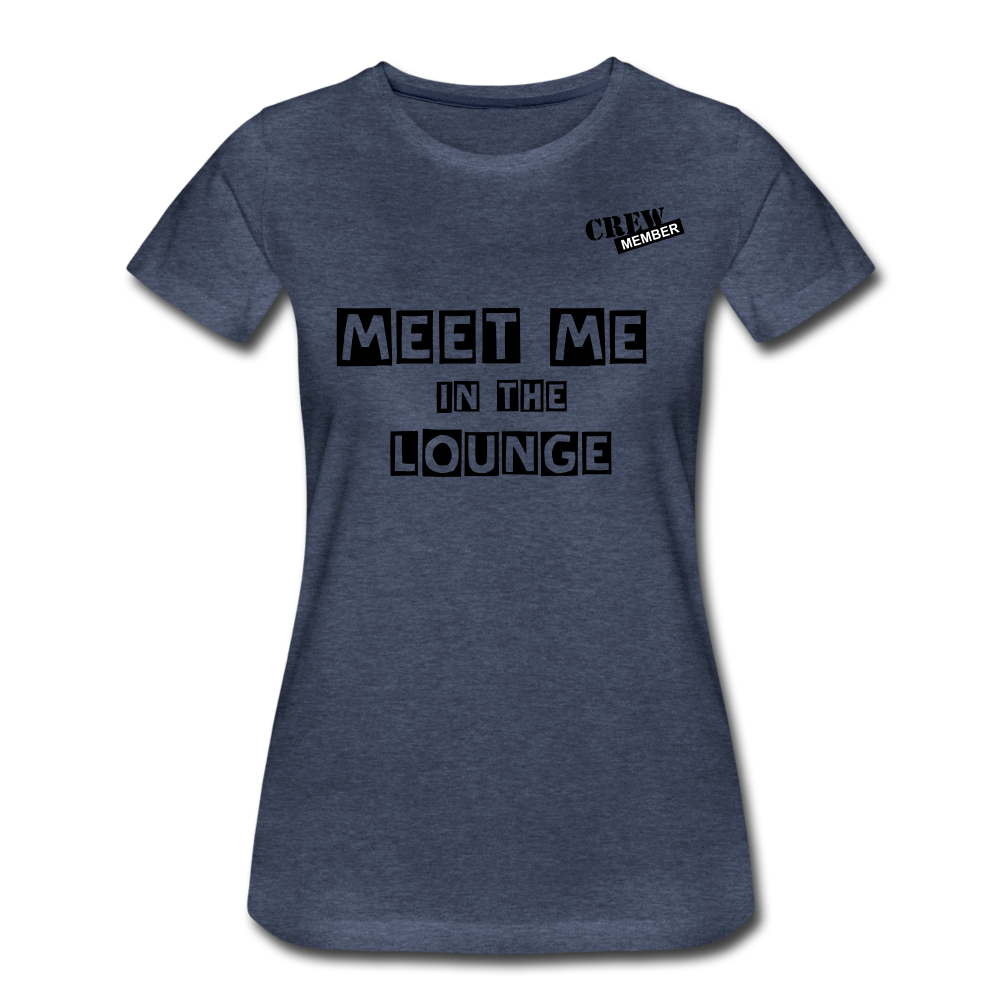 MEET ME IN THE LOUNGE- Women's T-Shirt - heather blue