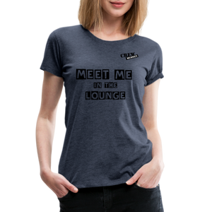 MEET ME IN THE LOUNGE- Women's T-Shirt - heather blue