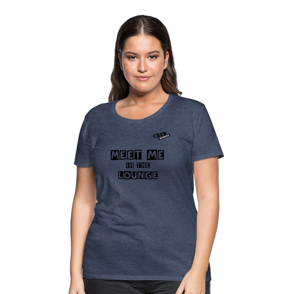 MEET ME IN THE LOUNGE- Women's T-Shirt - heather blue