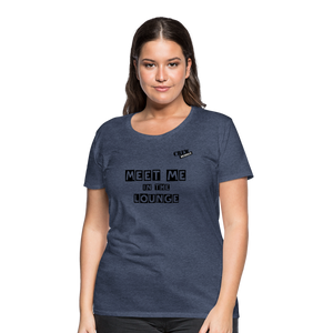 MEET ME IN THE LOUNGE- Women's T-Shirt - heather blue