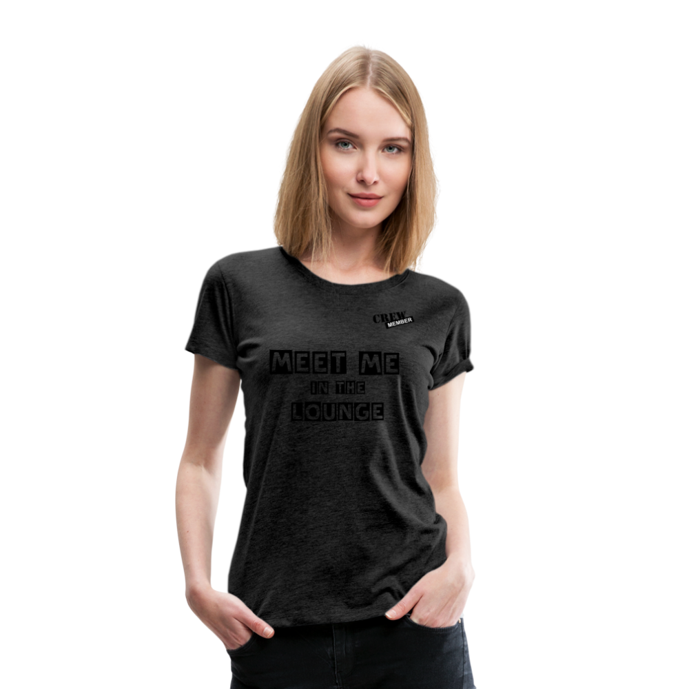 MEET ME IN THE LOUNGE- Women's T-Shirt - charcoal grey