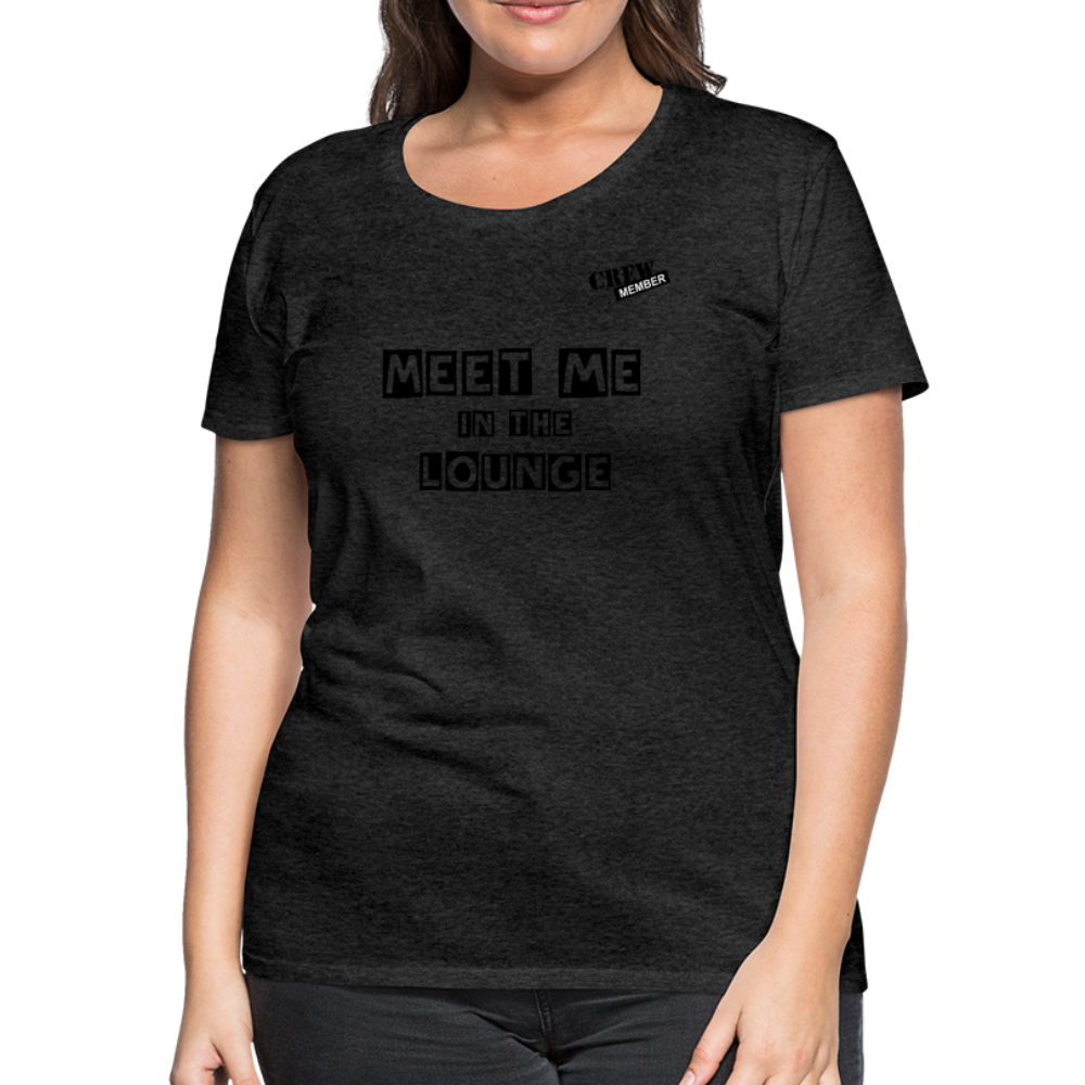 MEET ME IN THE LOUNGE- Women's T-Shirt - charcoal grey