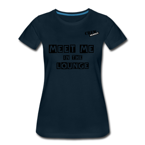 MEET ME IN THE LOUNGE- Women's T-Shirt - deep navy