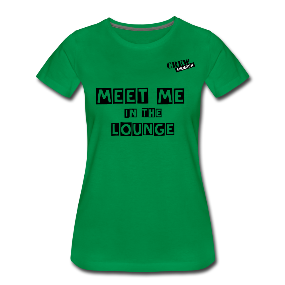 MEET ME IN THE LOUNGE- Women's T-Shirt - kelly green