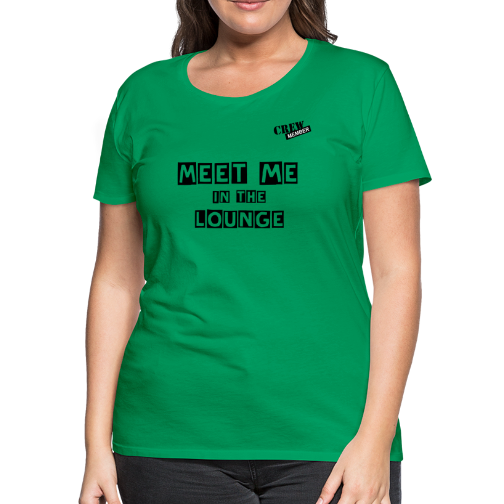 MEET ME IN THE LOUNGE- Women's T-Shirt - kelly green